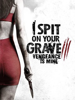 poster I Spit on Your Grave III: Vengeance is Mine&nbsp;&nbsp;(2015)